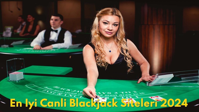 En İyi Canlı Blackjack Siteleri 2024